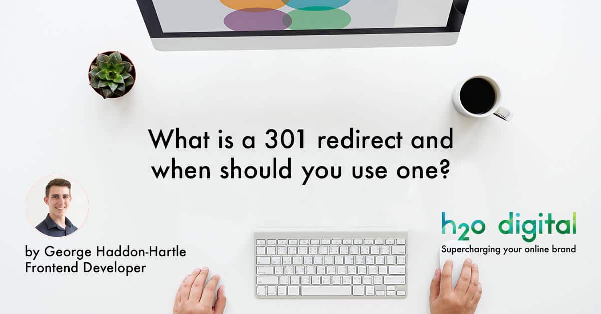 What Is A 301 Redirect And When Should You Use One What Is A 301 Redirect And When Should You Use One